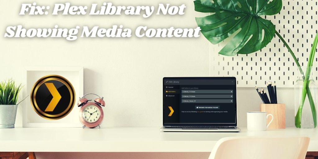 Fix Plex Library Not Showing Media Content