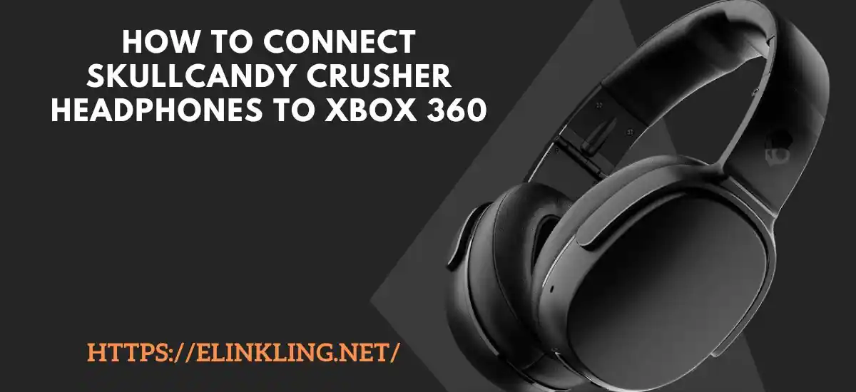 how to connect Skullcandy Crusher headphones to Xbox 360