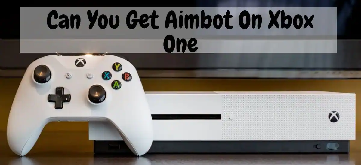 Can You Get Aimbot On Xbox One? 