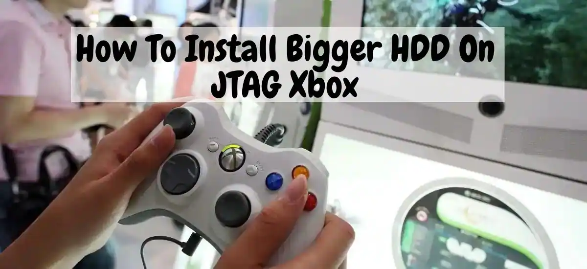 How To Install Bigger HDD On JTAG Xbox