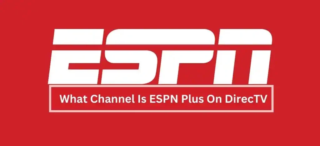 What Channel Is ESPN Plus On DirecTV