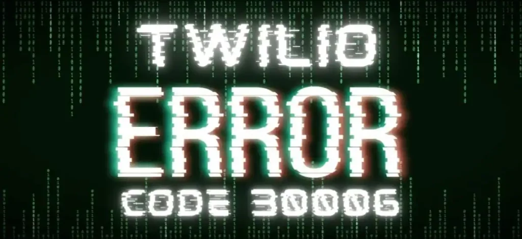 Twilio error code 30006