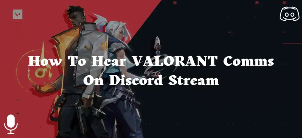How To Hear VALORANT Comms On Discord Stream