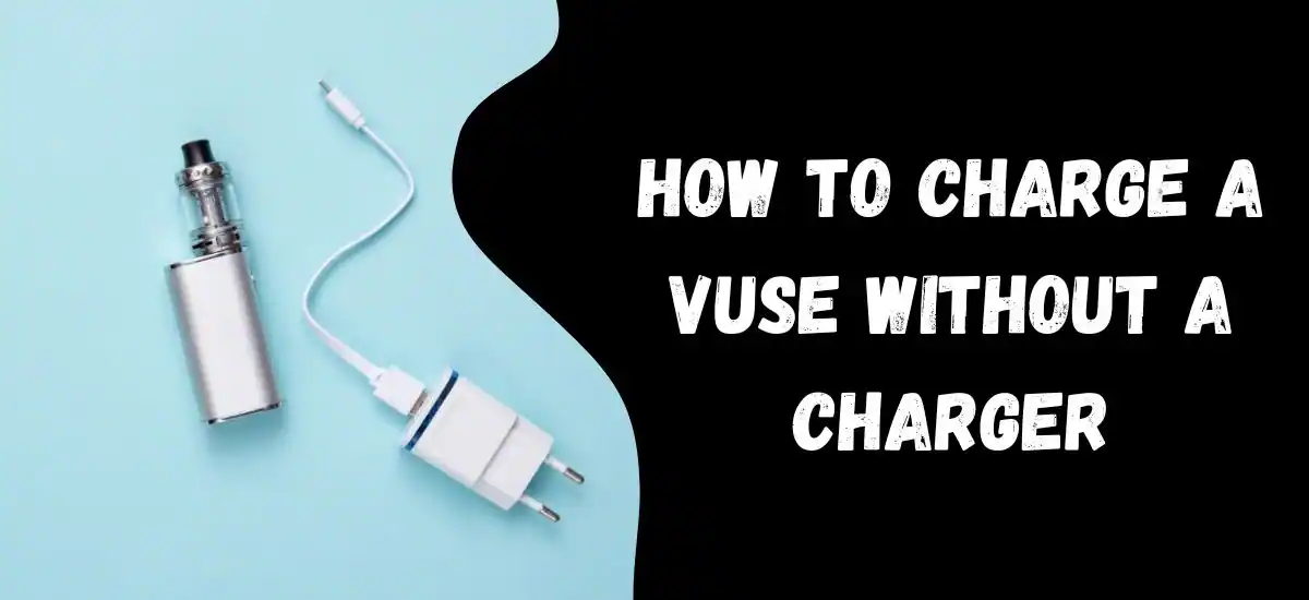 how to charge a vuse without a charger